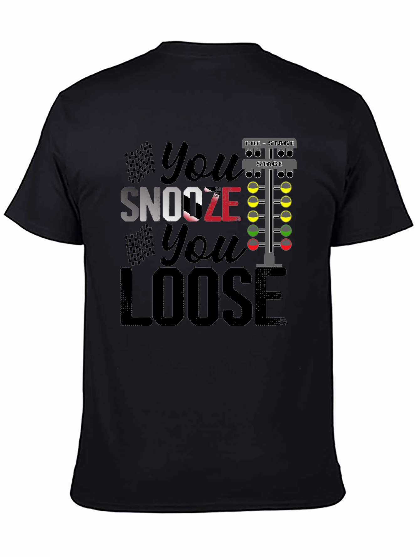 Black You Snooze You Loose Funny Drag Racing T-Shirt view 4