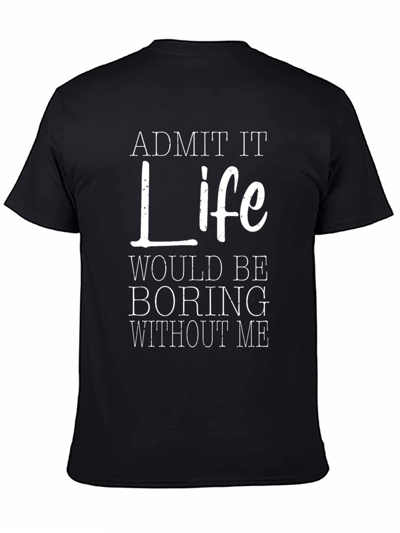 Black Funny "Life Would Be Boring Without Me" Graphic Tee view 4
