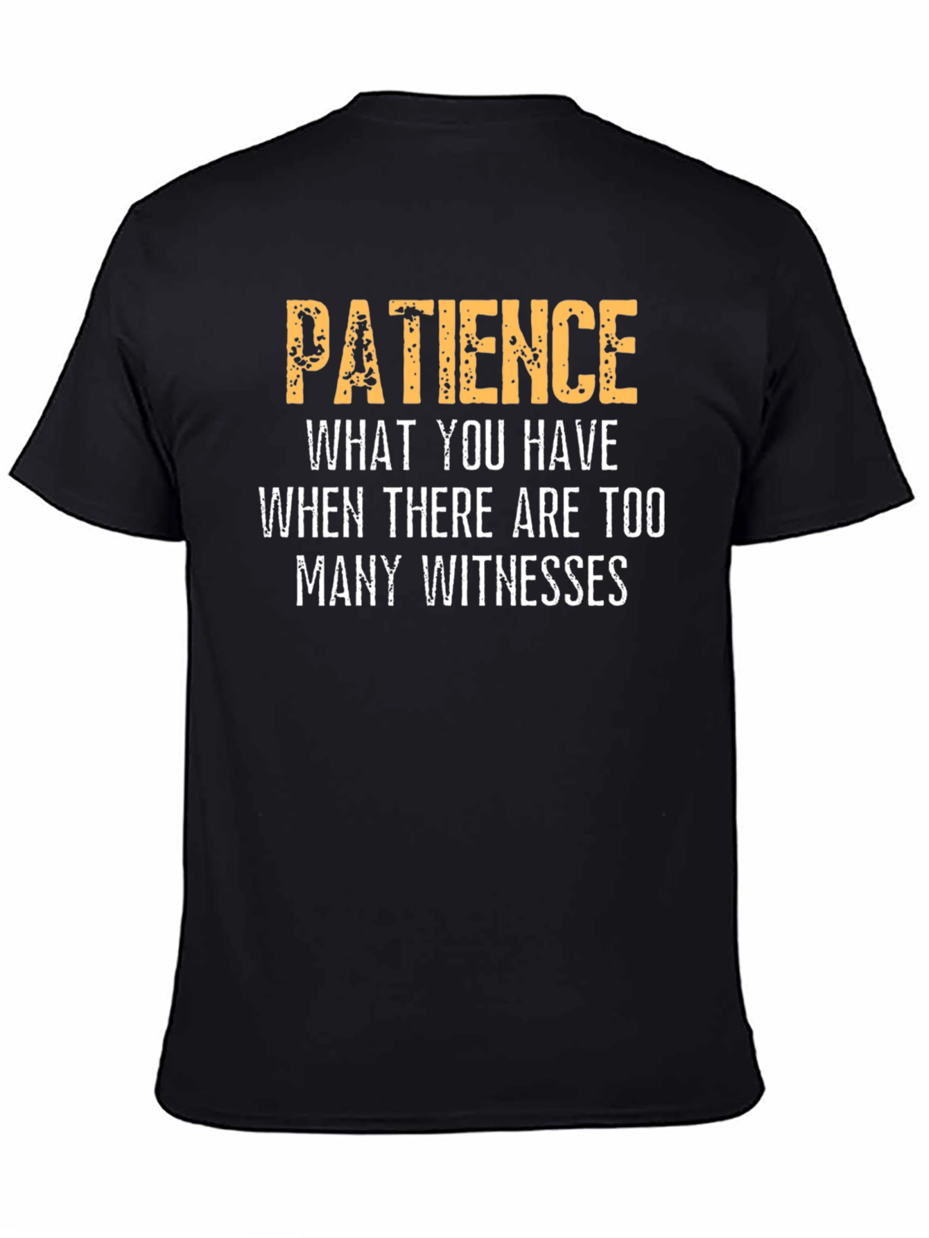 Black Patience Funny Sarcastic Humor Graphic T-Shirt view 4