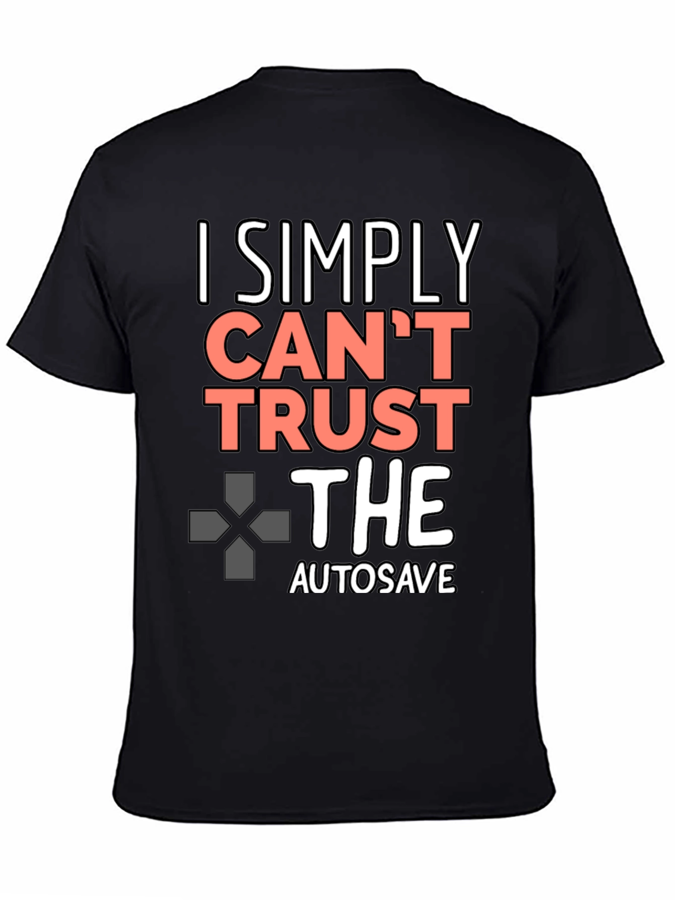 Black I Simply Can't Trust the Autosave Black T-Shirt view 4