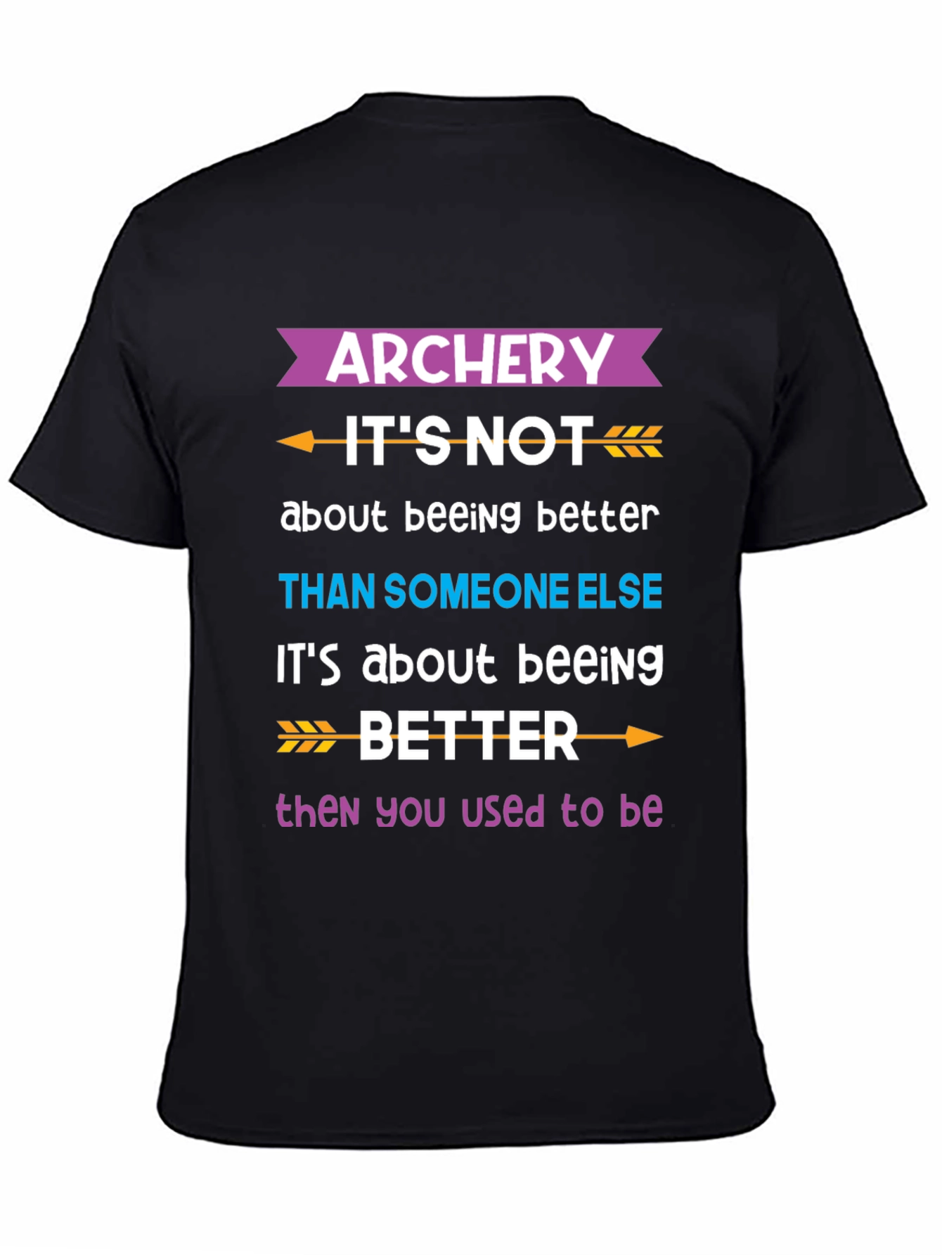 Black Archery Better Than You Used to Be T-Shirt view 4