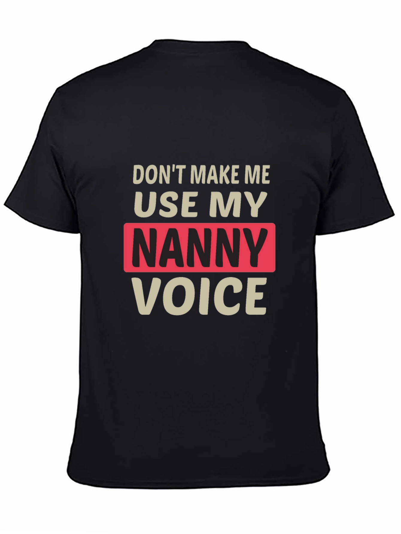 Black Funny Nanny Voice T-Shirt - Novelty Graphic Tee for Nannies view 4