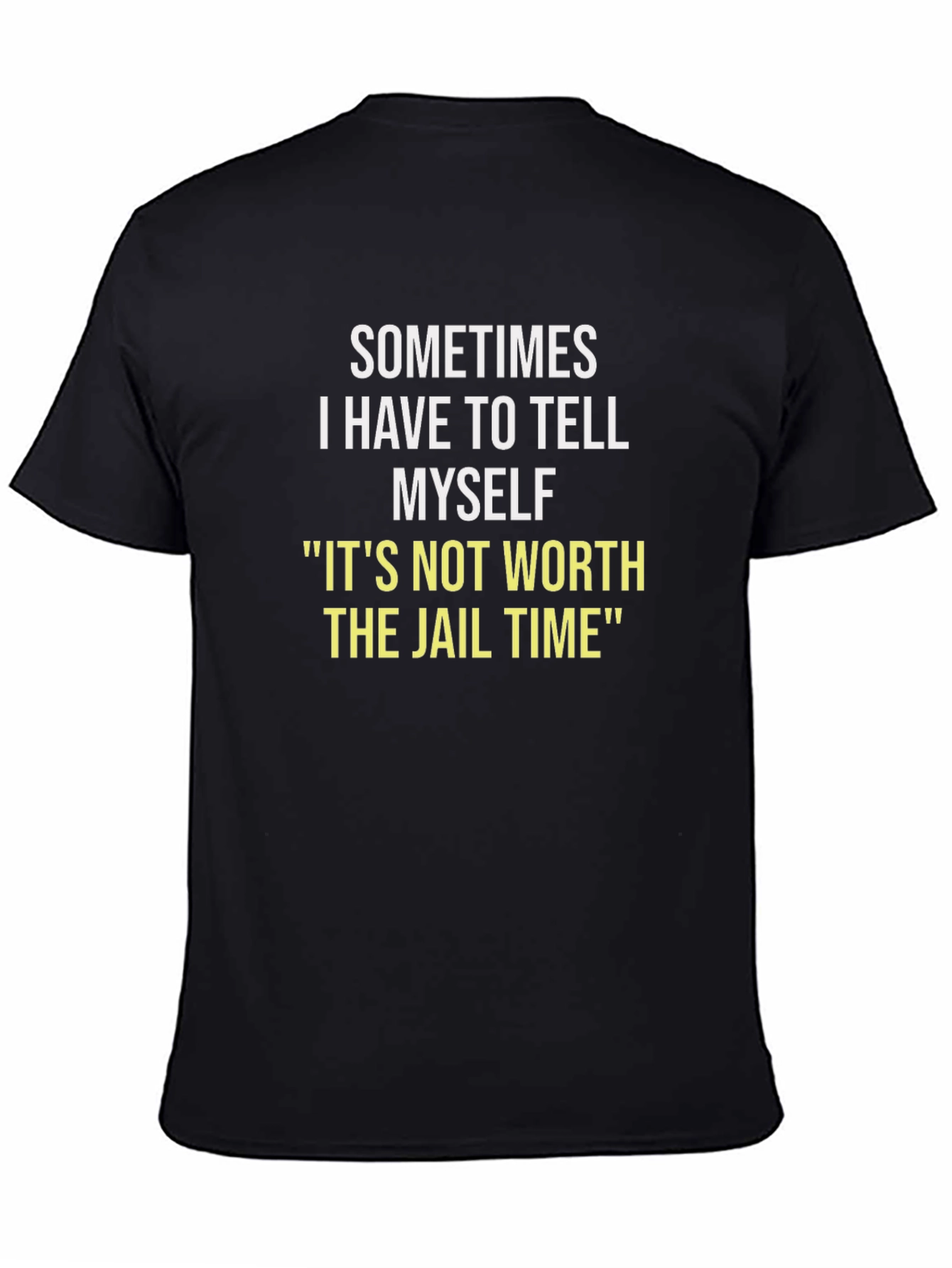 Black Sometimes I Have To Tell Myself T-Shirt view 4