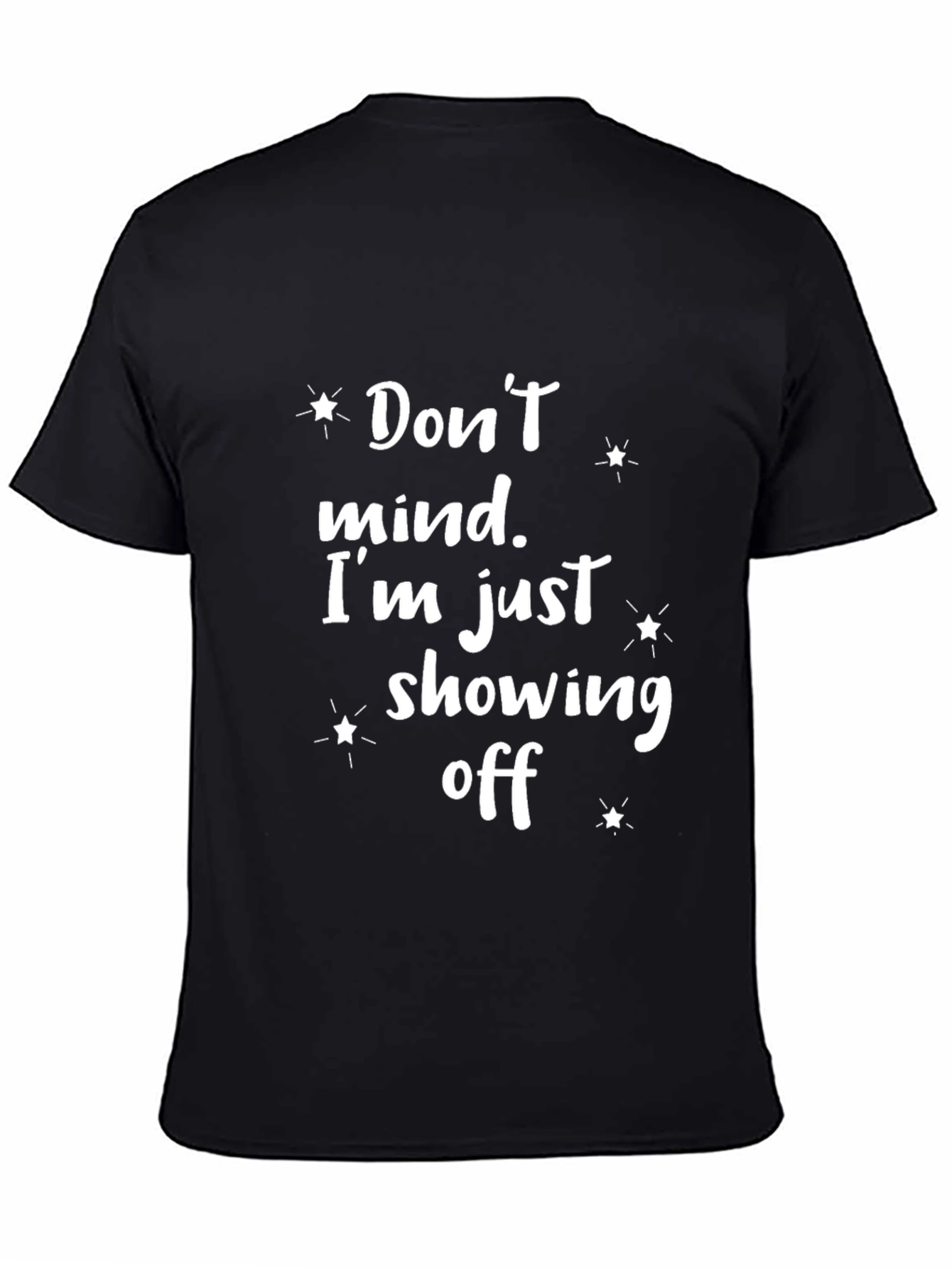 Black Don't Mind I'm Just Showing Off Graphic T-Shirt view 4
