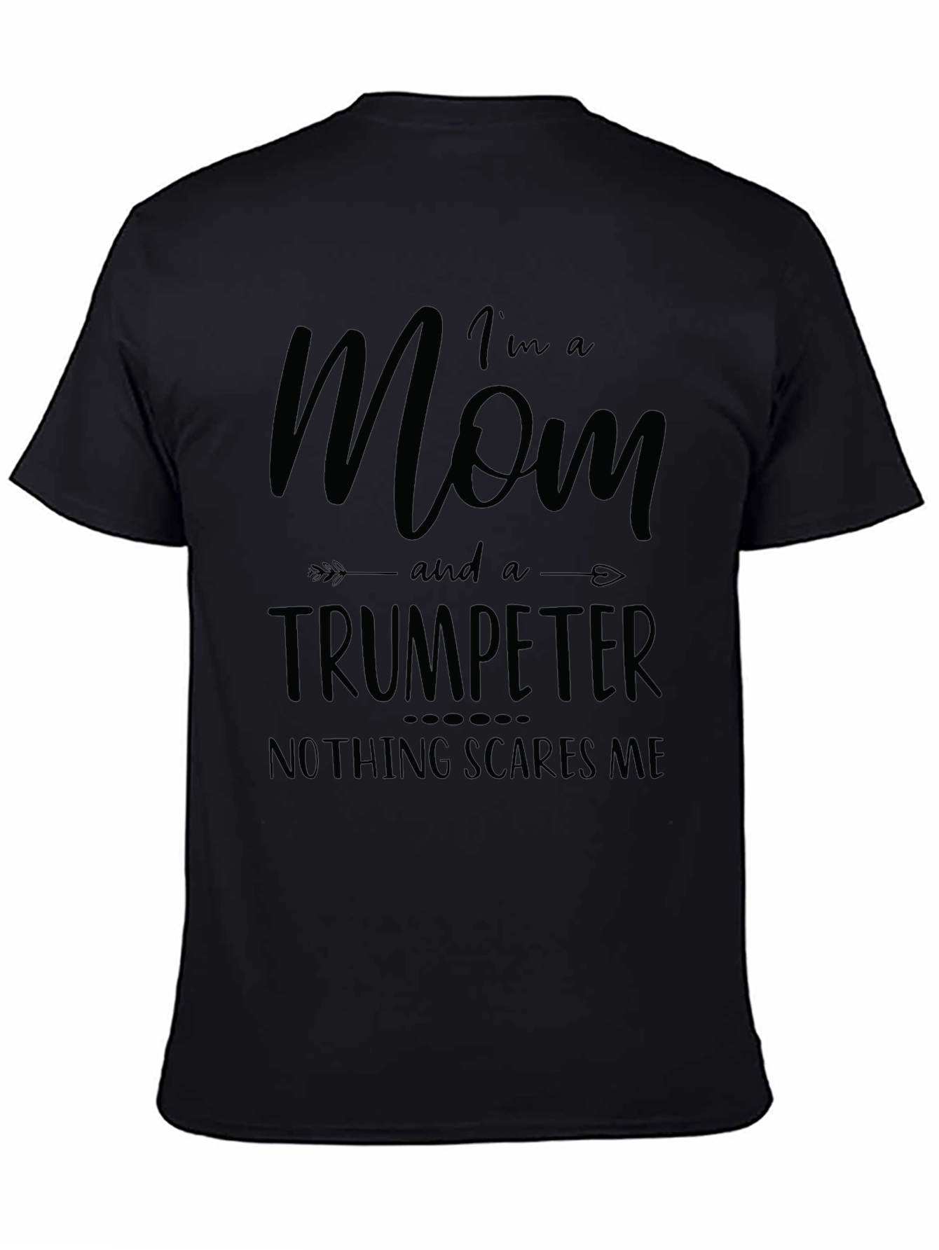 Mom Trumpeter T-Shirt - Nothing Scares Me - 4