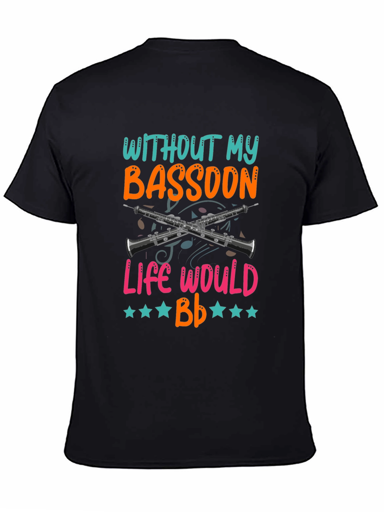 Black Bassoon Lover T-Shirt - Without My Bassoon Life Would Bb Funny Tee view 4