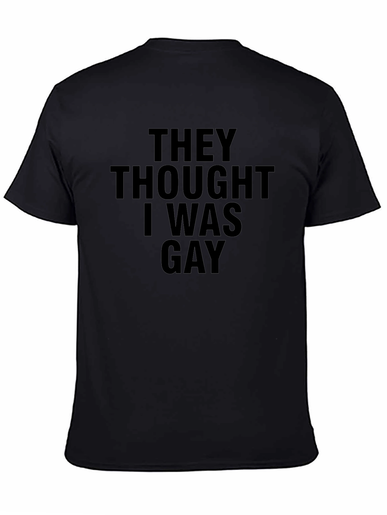 Black Humorous "They Thought I Was Gay" Black T-Shirt view 4