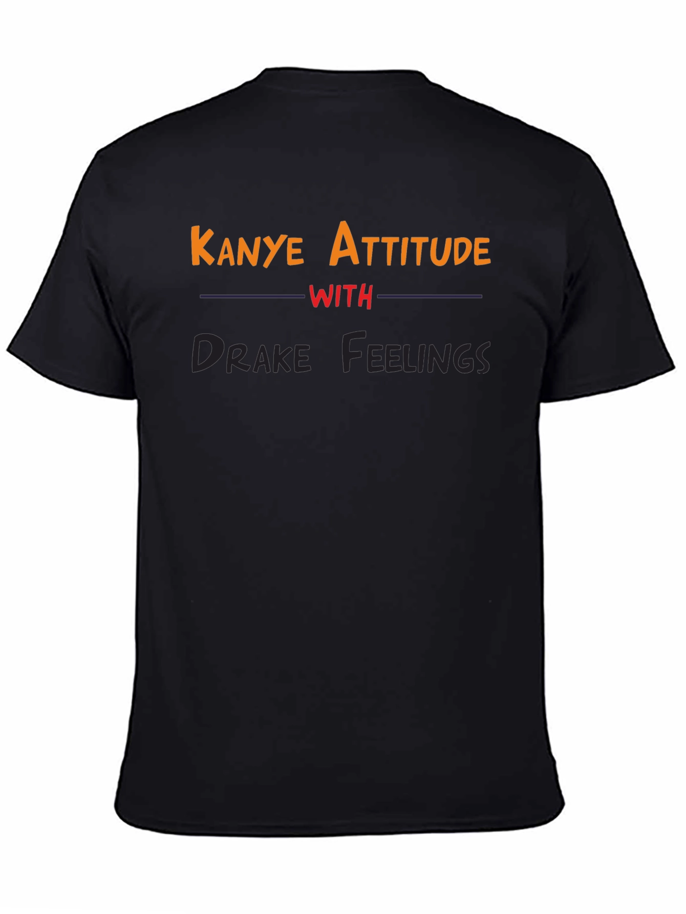 Kanye Attitude with Drake Feelings Black T-Shirt - 4