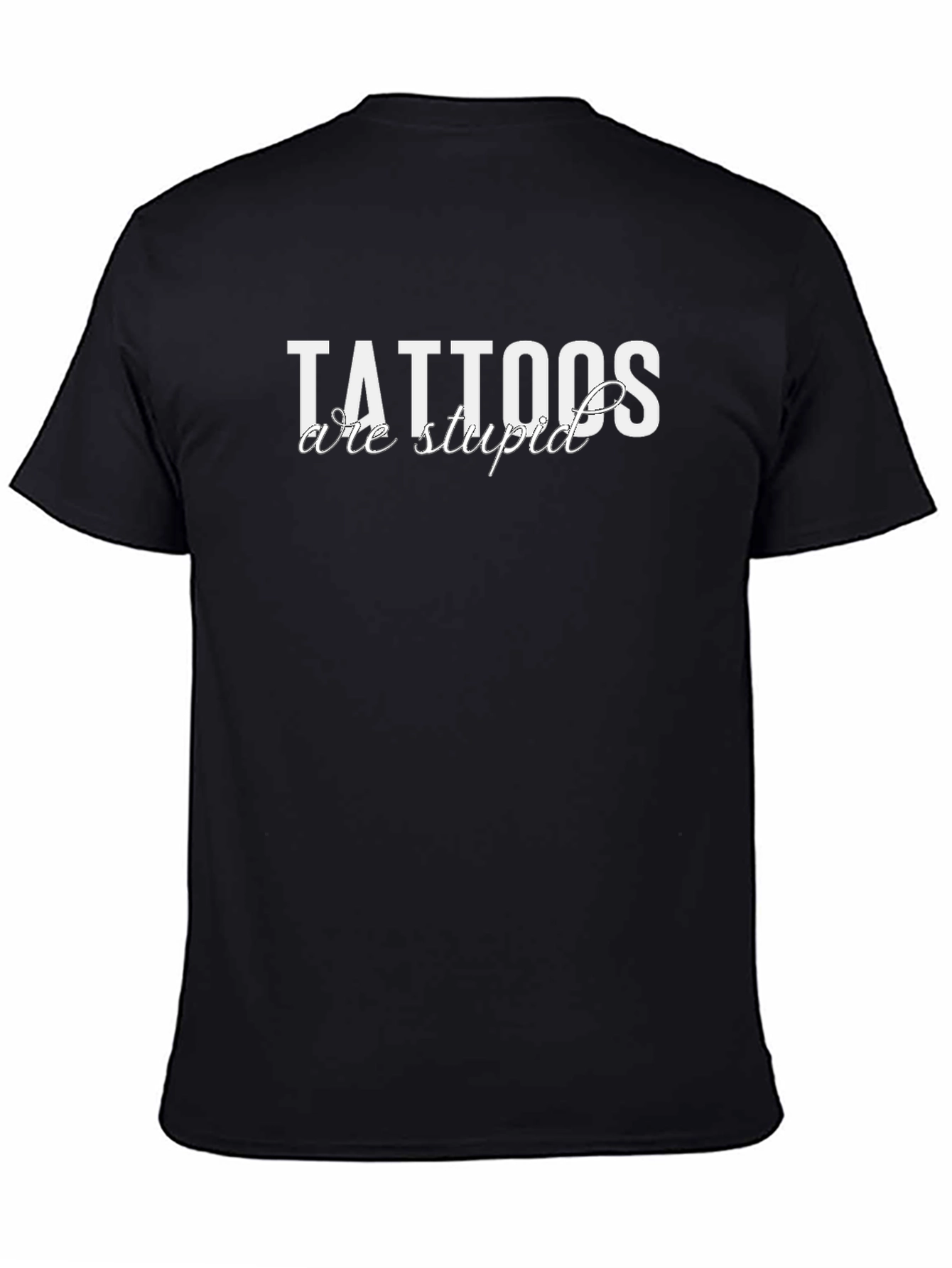 Black Tattoos Are Stupid Black T-Shirt view 4