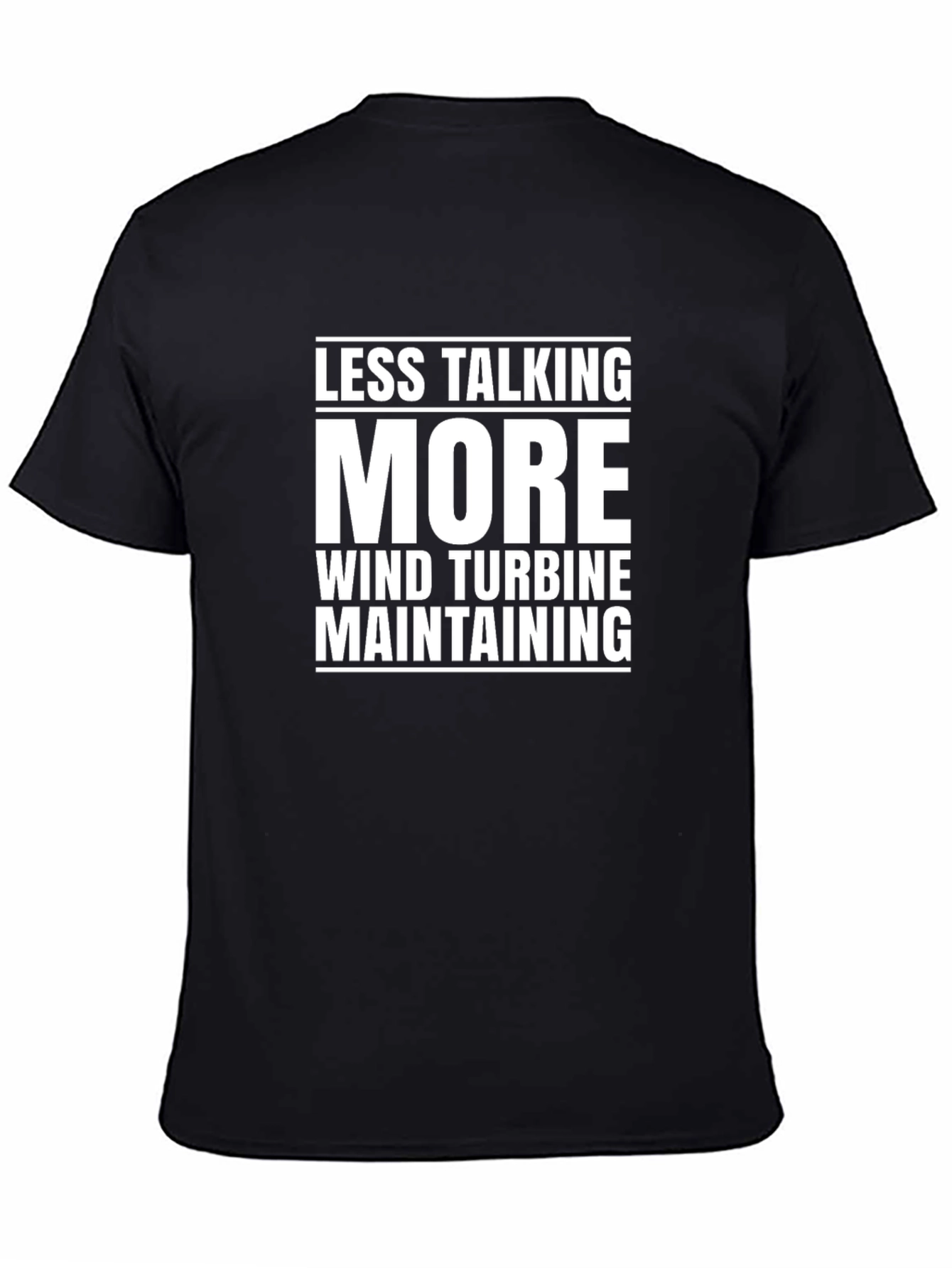Black Less Talking, More Wind Turbine Maintaining T-Shirt view 4