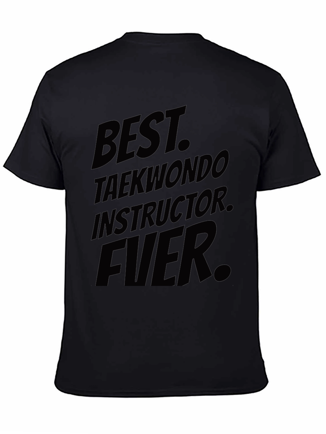 Black Best Taekwondo Instructor Ever - Black T-Shirt view 4