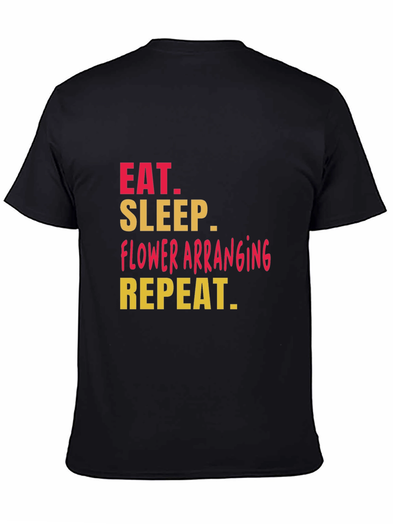Black Eat Sleep Flower Arranging T-Shirt view 4