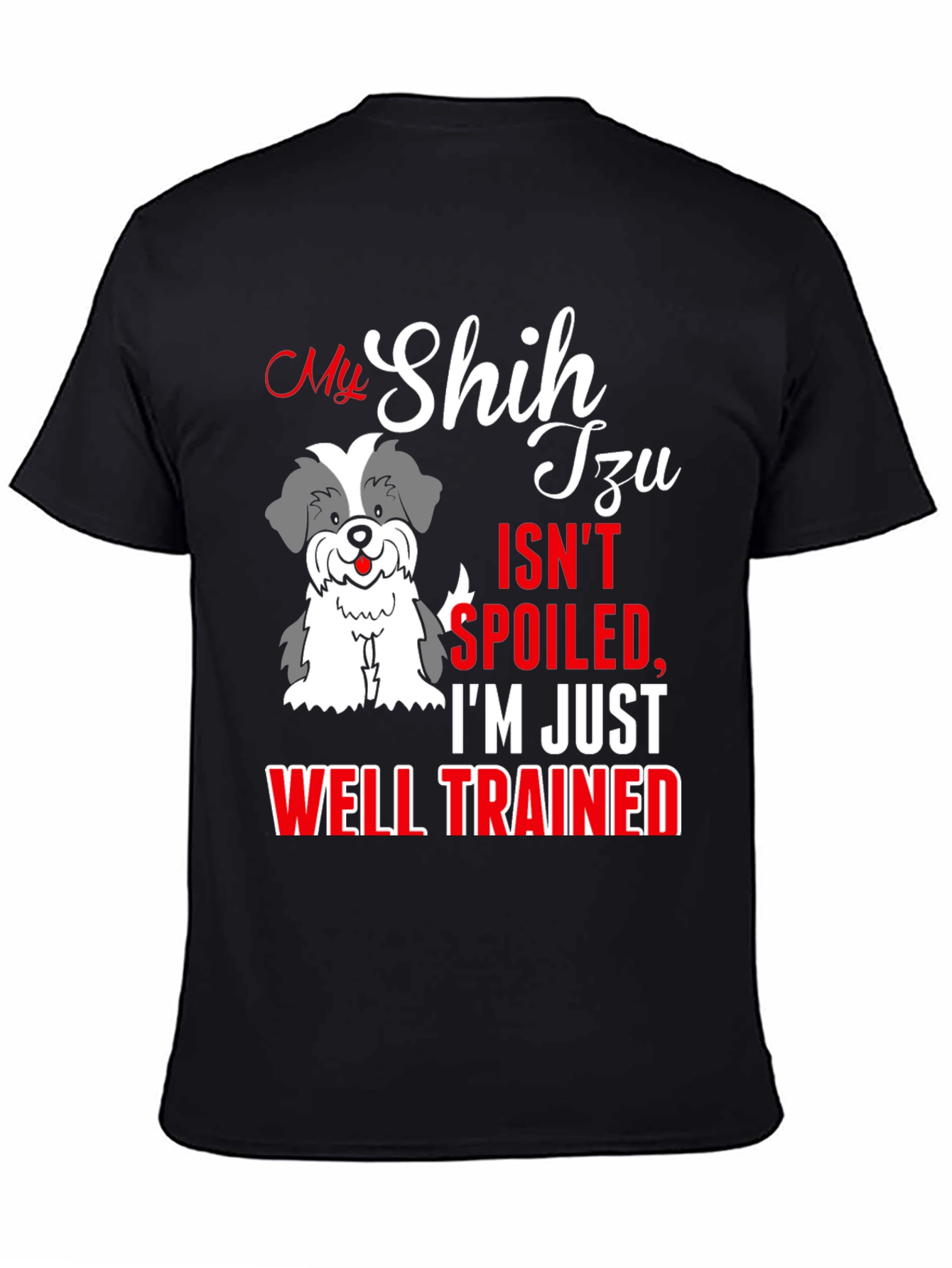 My Shih Tzu Isn't Spoiled T-Shirt - 4