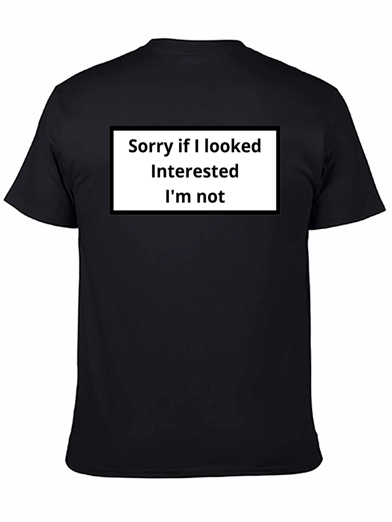 Black Sarcastic Black T-Shirt - Sorry, Not Interested view 4
