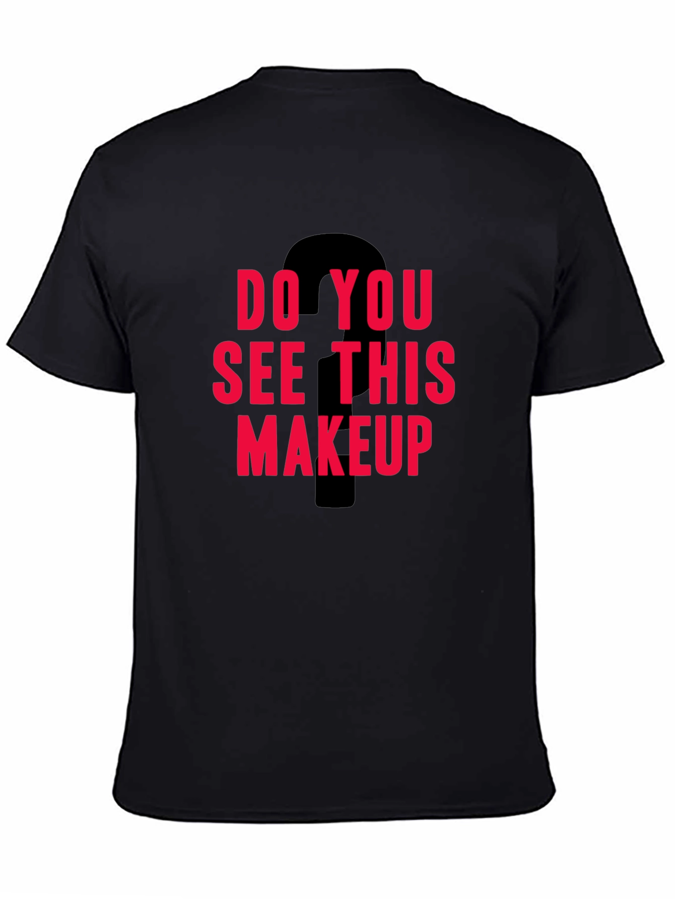Black Do You See This Makeup Graphic Tee view 4