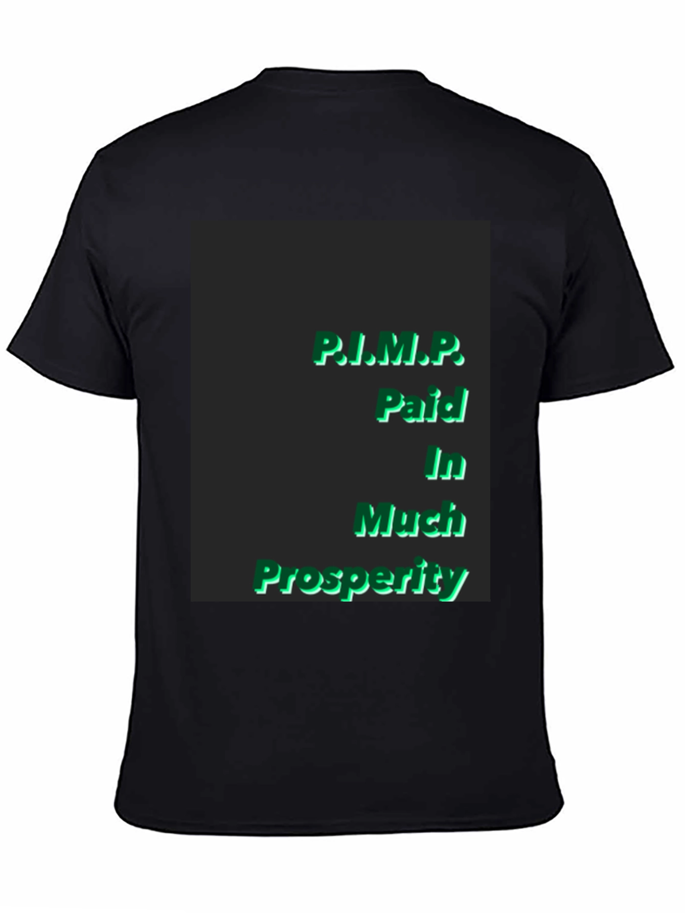 Black P.I.M.P. Paid In Much Prosperity Black T-Shirt view 4