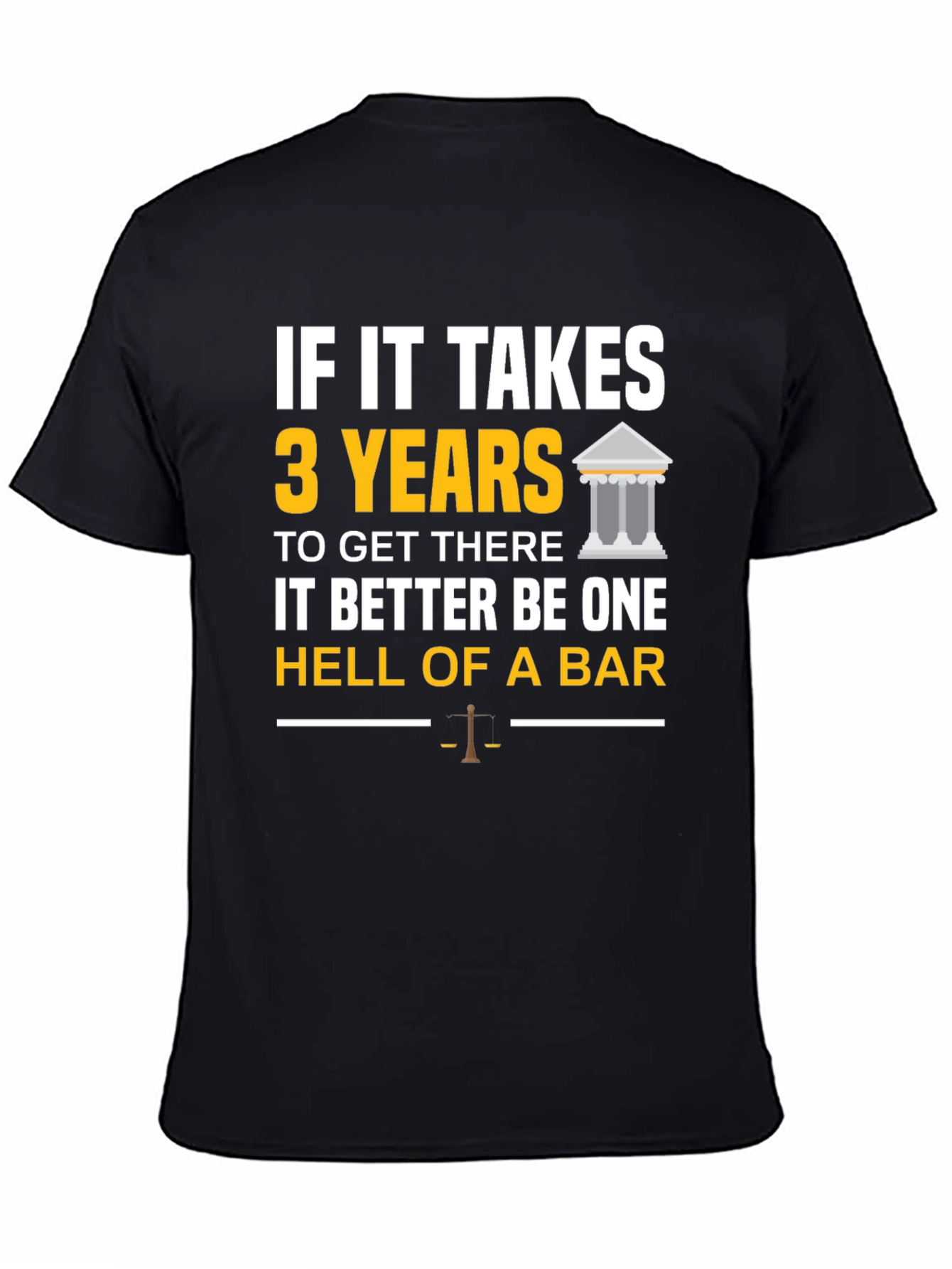 Black Law School T-Shirt: If It Takes 3 Years - Hell of a Bar! view 4