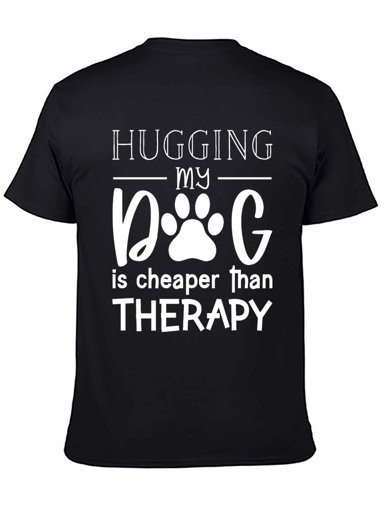 Black Hugging My Dog T-Shirt - Therapy Alternative! view 4