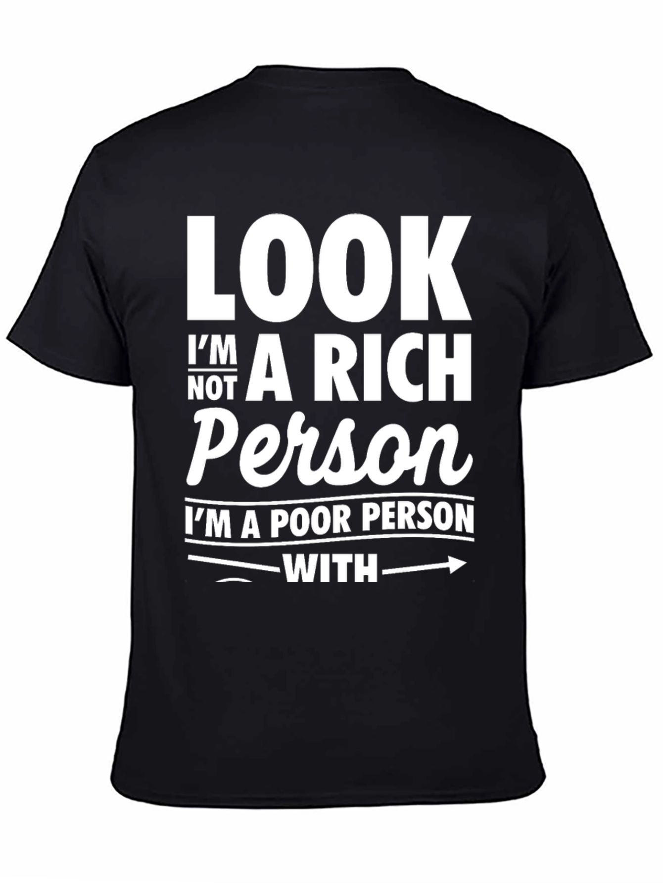 Black Funny Graphic T-Shirt - "Look I'm Not A Rich Person" view 4