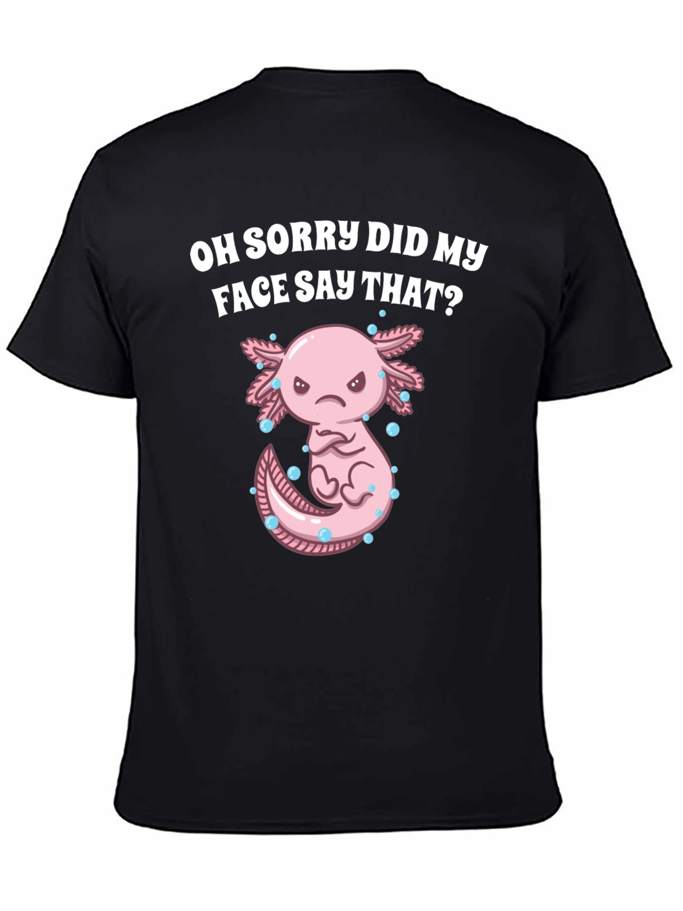 Black Funny Axolotl T-Shirt - Did My Face Say That? view 4