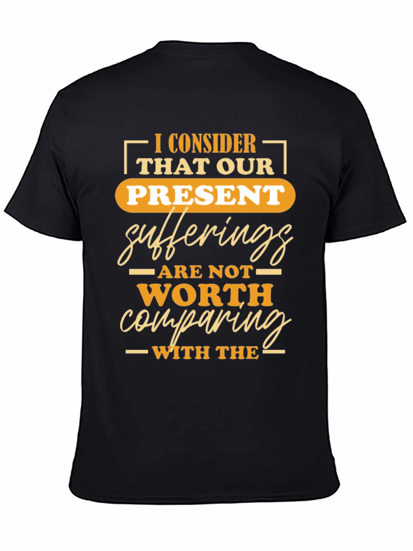 Black Inspirational T-Shirt: Present Sufferings Design view 4