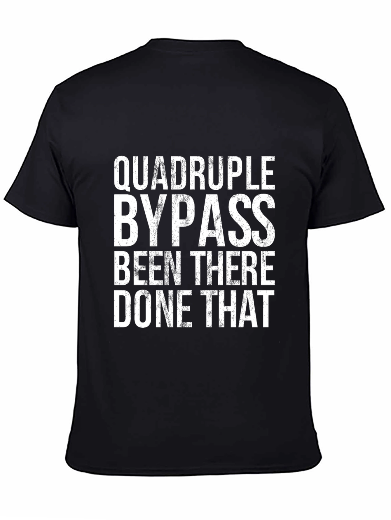 Black Quadruple Bypass T-Shirt - Been There Done That - Funny Health Tee view 4