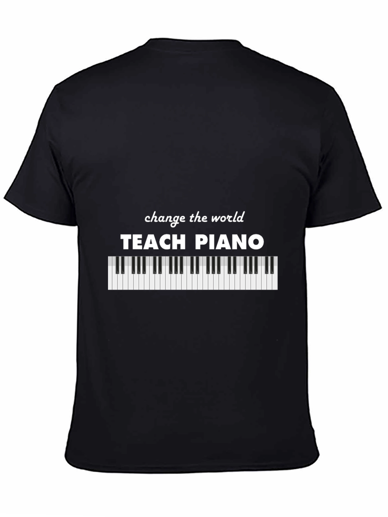 Black Teach Piano T-Shirt - Change the World view 4