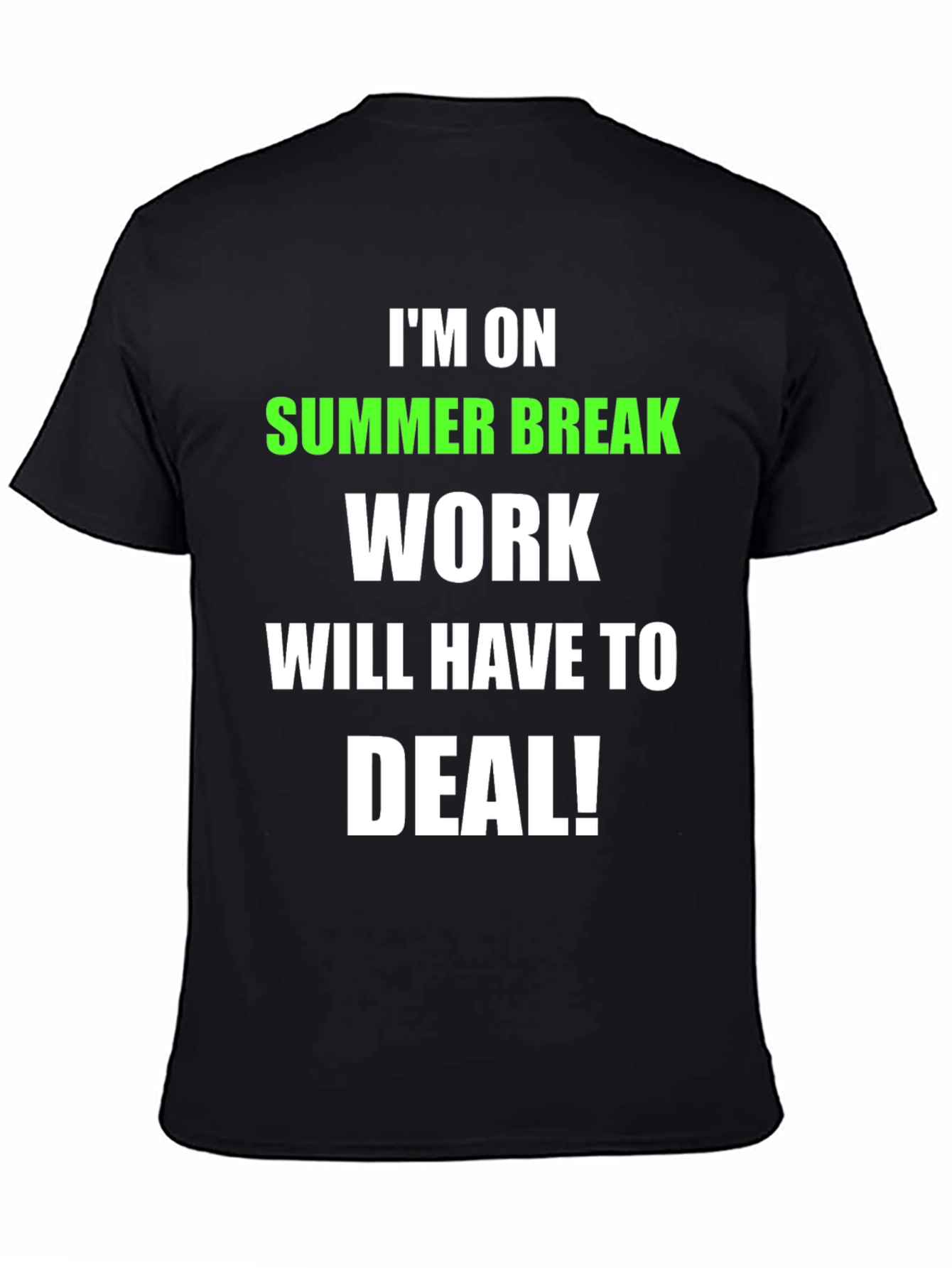 Black Summer Break T-Shirt - Work Will Have to Deal! view 4