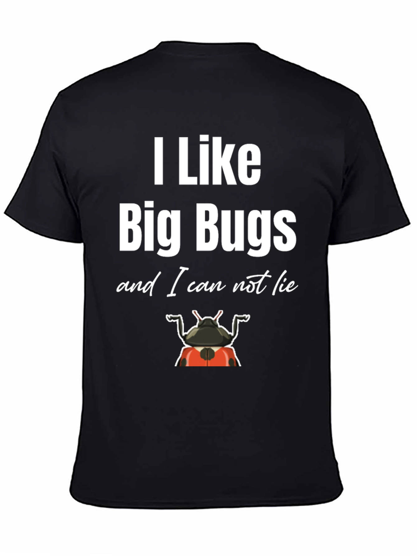 Black I Like Big Bugs Funny Graphic T-Shirt view 4