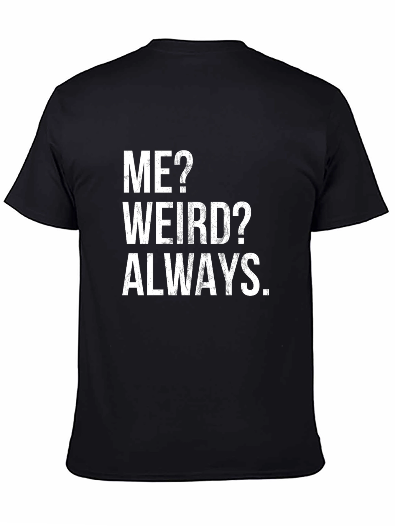 Black Me? Weird? Always T-Shirt - Funny Slogan Tee view 4