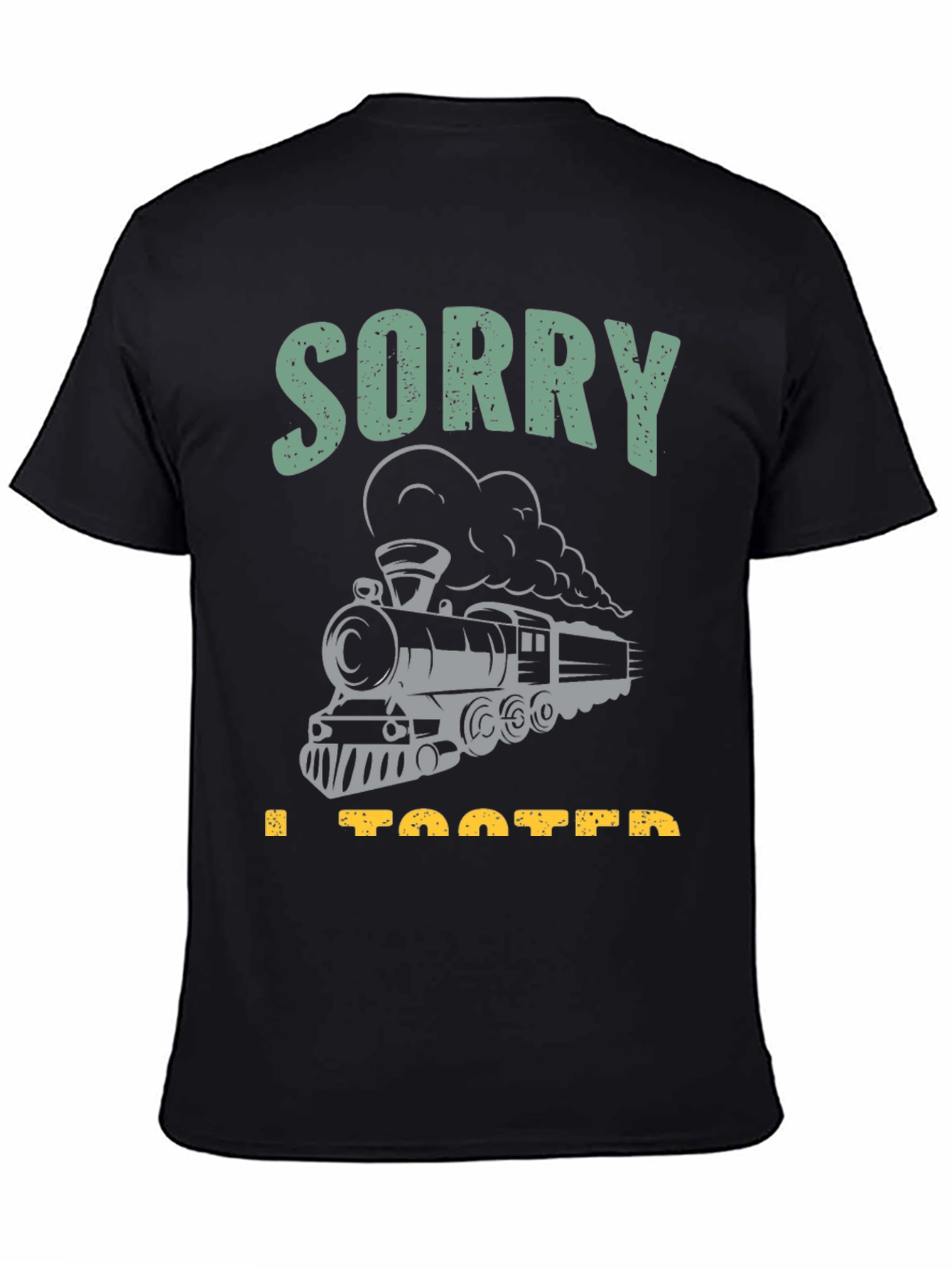 Black Sorry I Tooted Train T-Shirt - Steam Engine Humor view 4