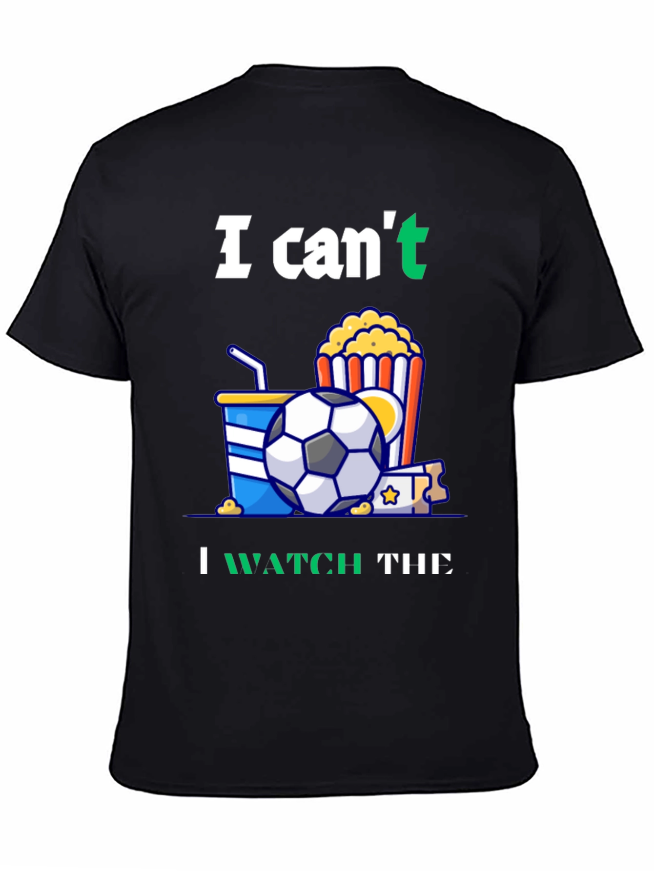 Black Funny Soccer T-Shirt: Can't Watch Movie - Gotta See Football! view 4