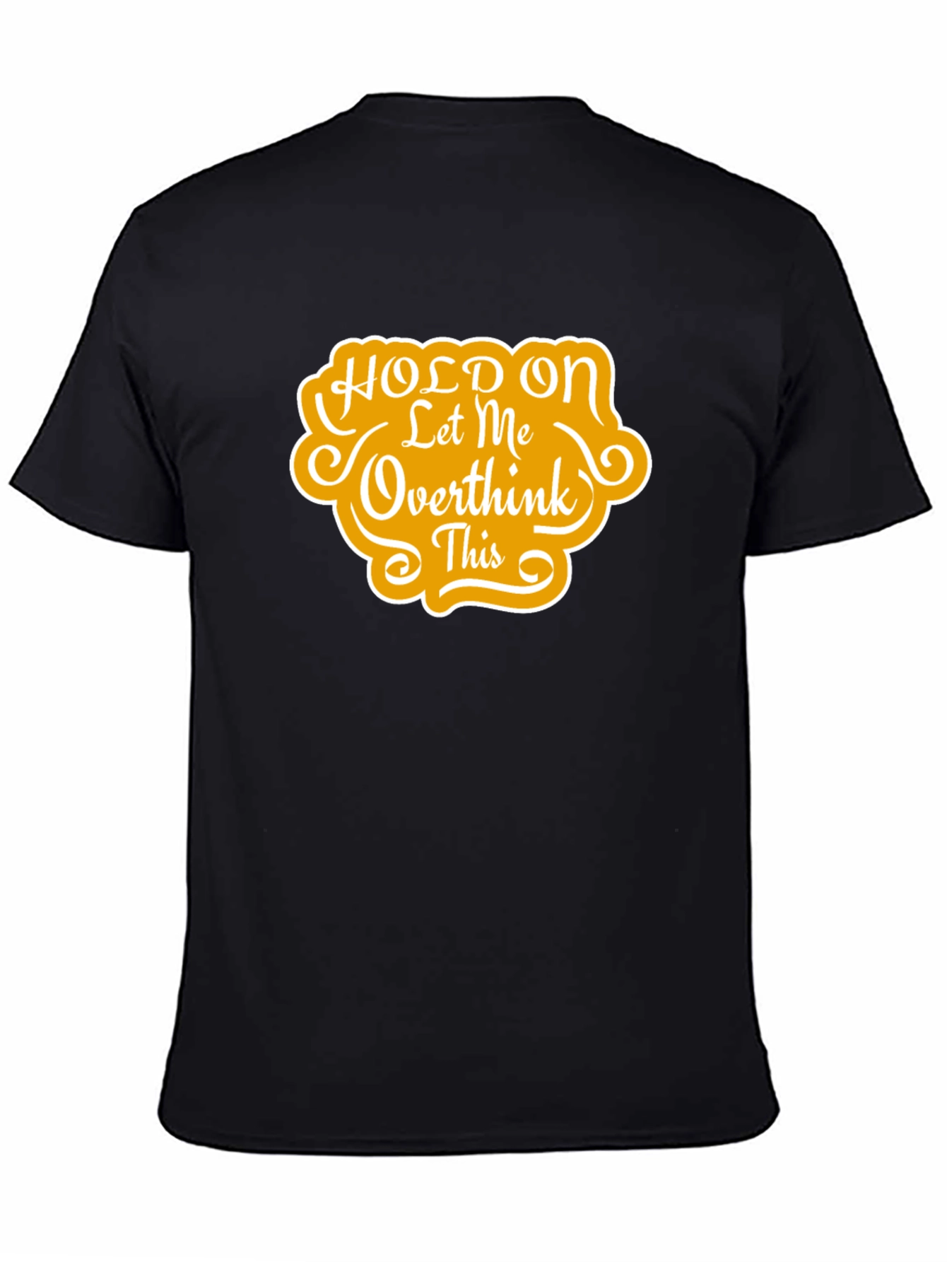 Black Hold On Let Me Overthink This T-Shirt view 4