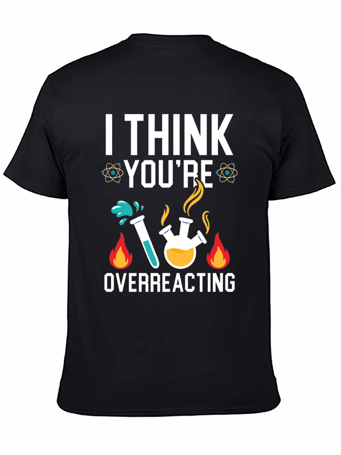 Black I Think You're Overreacting Science Humor T-Shirt view 4