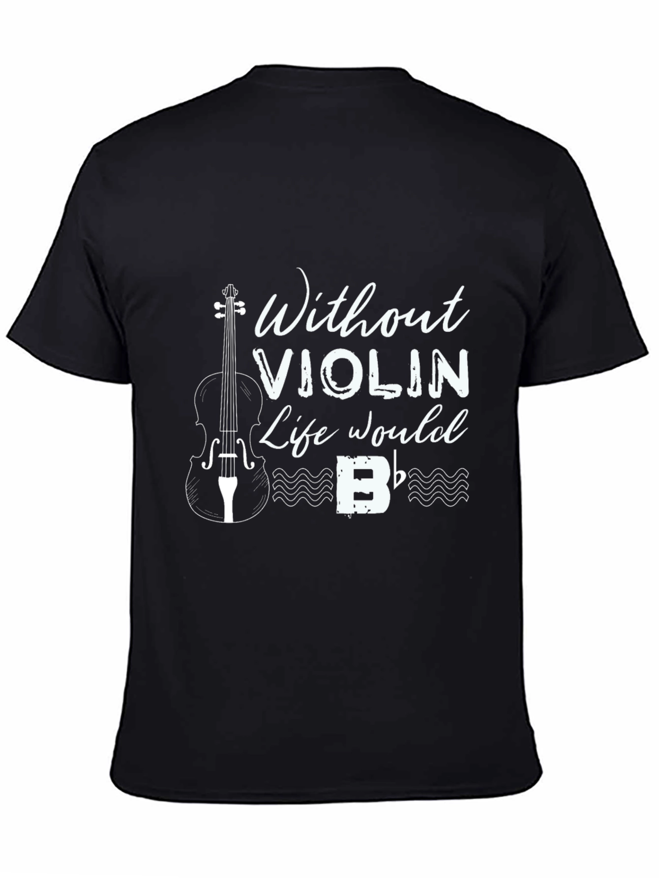 Black Without Violin Life Would B Flat T-Shirt view 4
