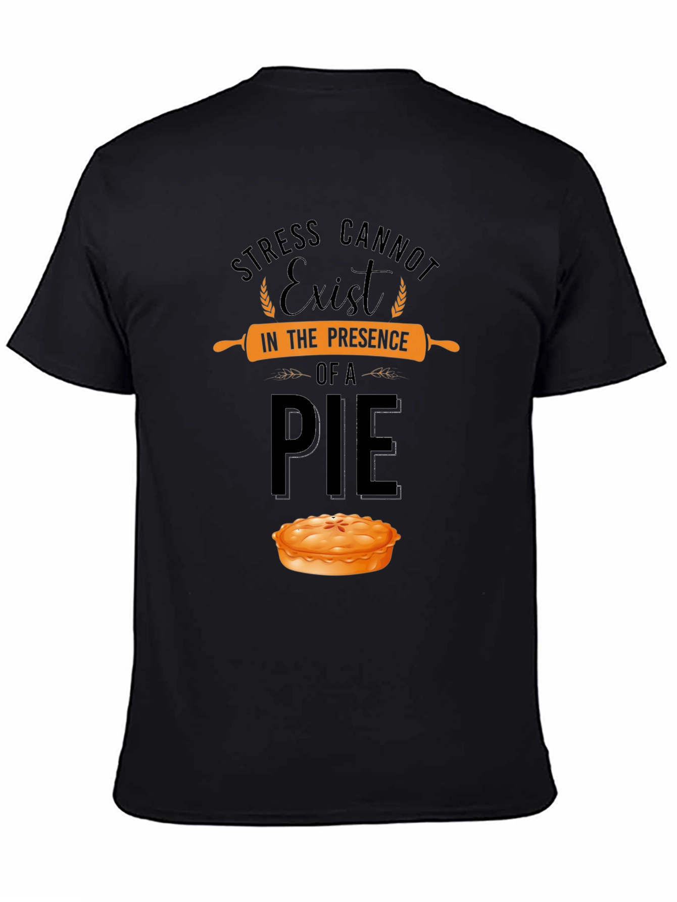 Stress Cannot Exist in Presence of a Pie T-Shirt - 4