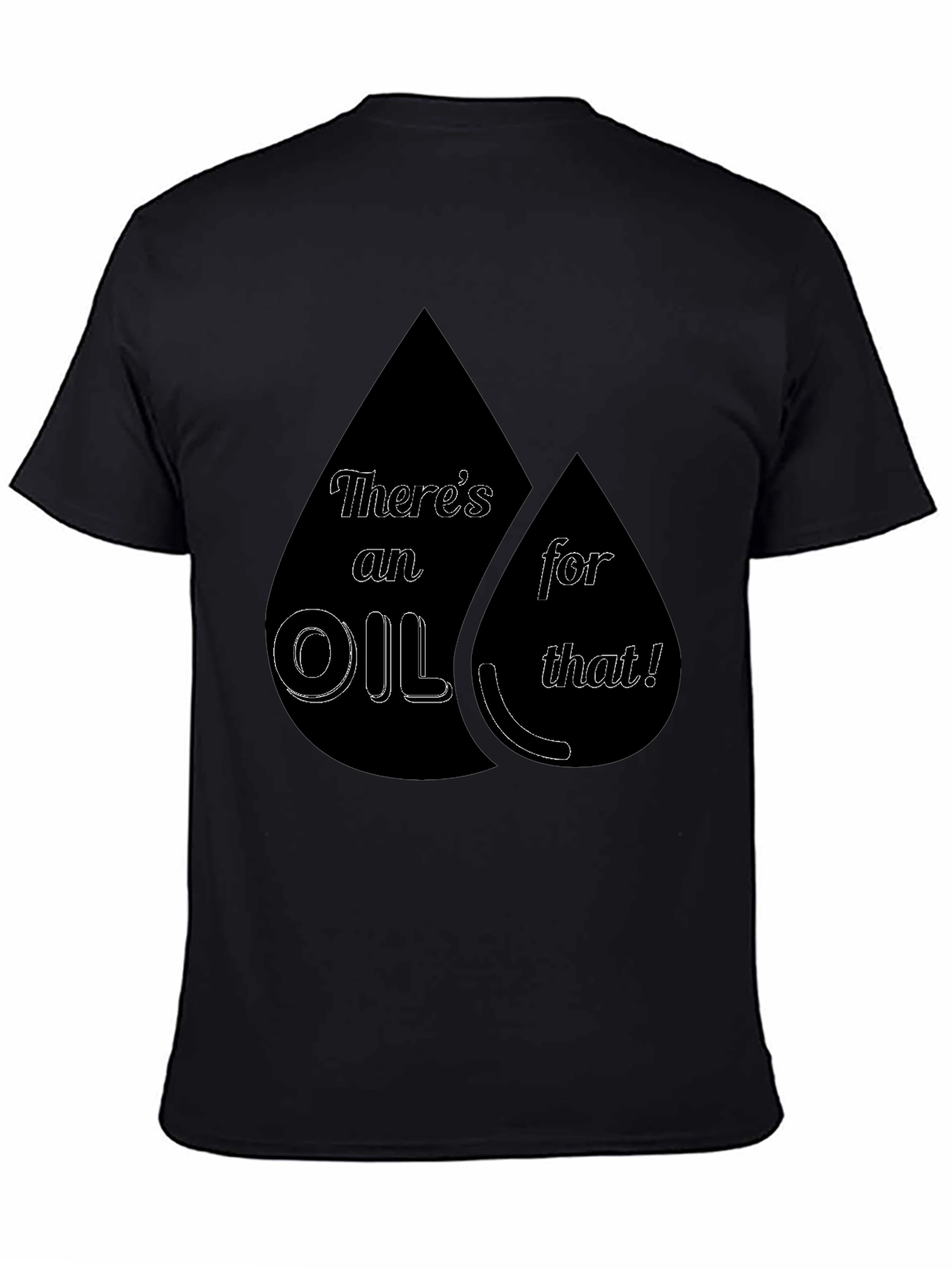 Black There's an Oil for That! T-Shirt view 4