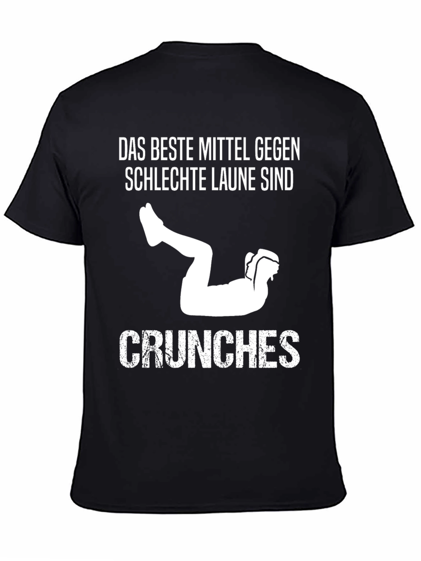 Das Beste Mittel Gegen Schlechte Laune Sind Crunches T-Shirt - 4