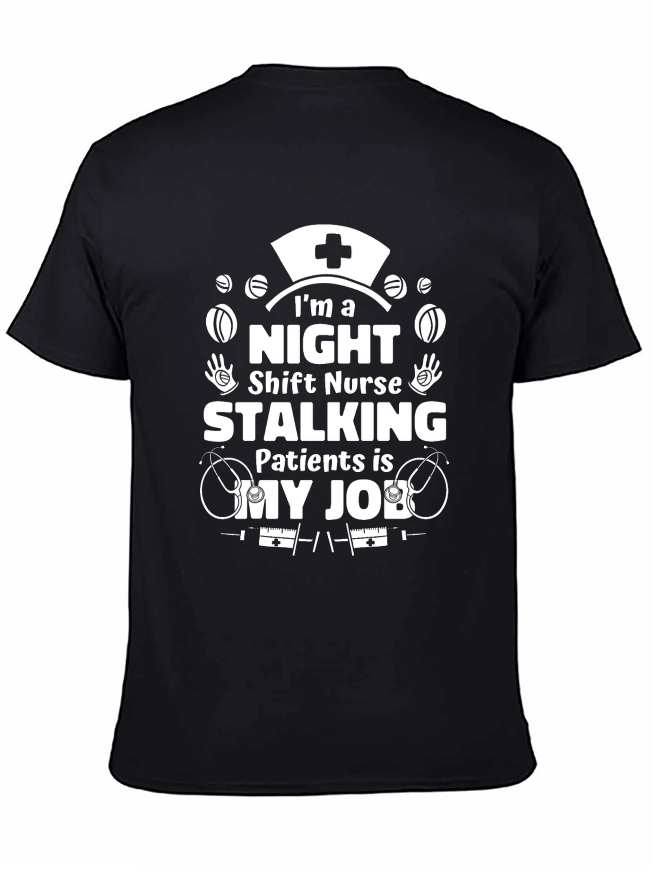 Black Night Shift Nurse T-Shirt: Stalking Patients is My Job! view 4