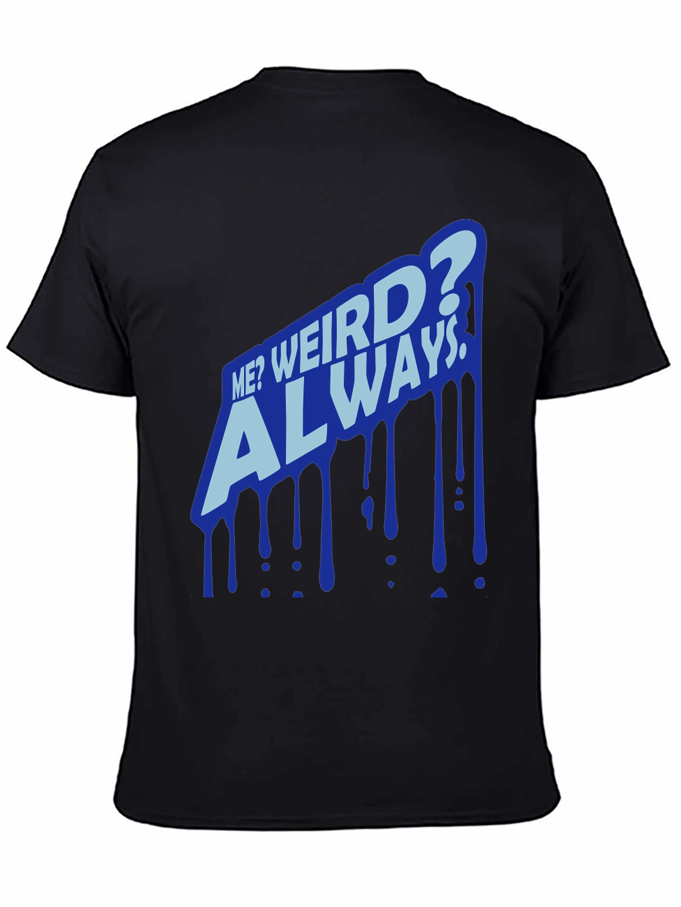 Black Me? Weird? Always Black T-Shirt view 4