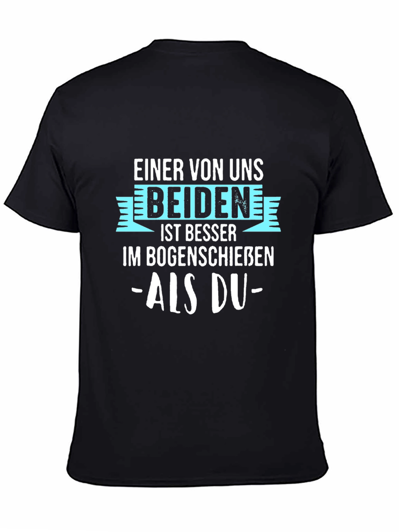 Black Archery Humor T-Shirt: Einer von Uns Beiden Ist Besser view 4