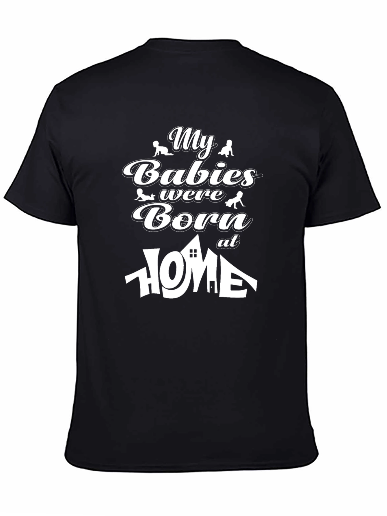Black My Babies Were Born At Home - Novelty T-Shirt view 4
