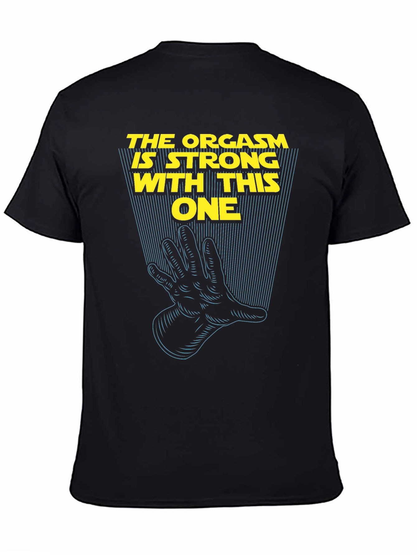 Black Humorous Tee: The Orgasm Is Strong With This One view 4