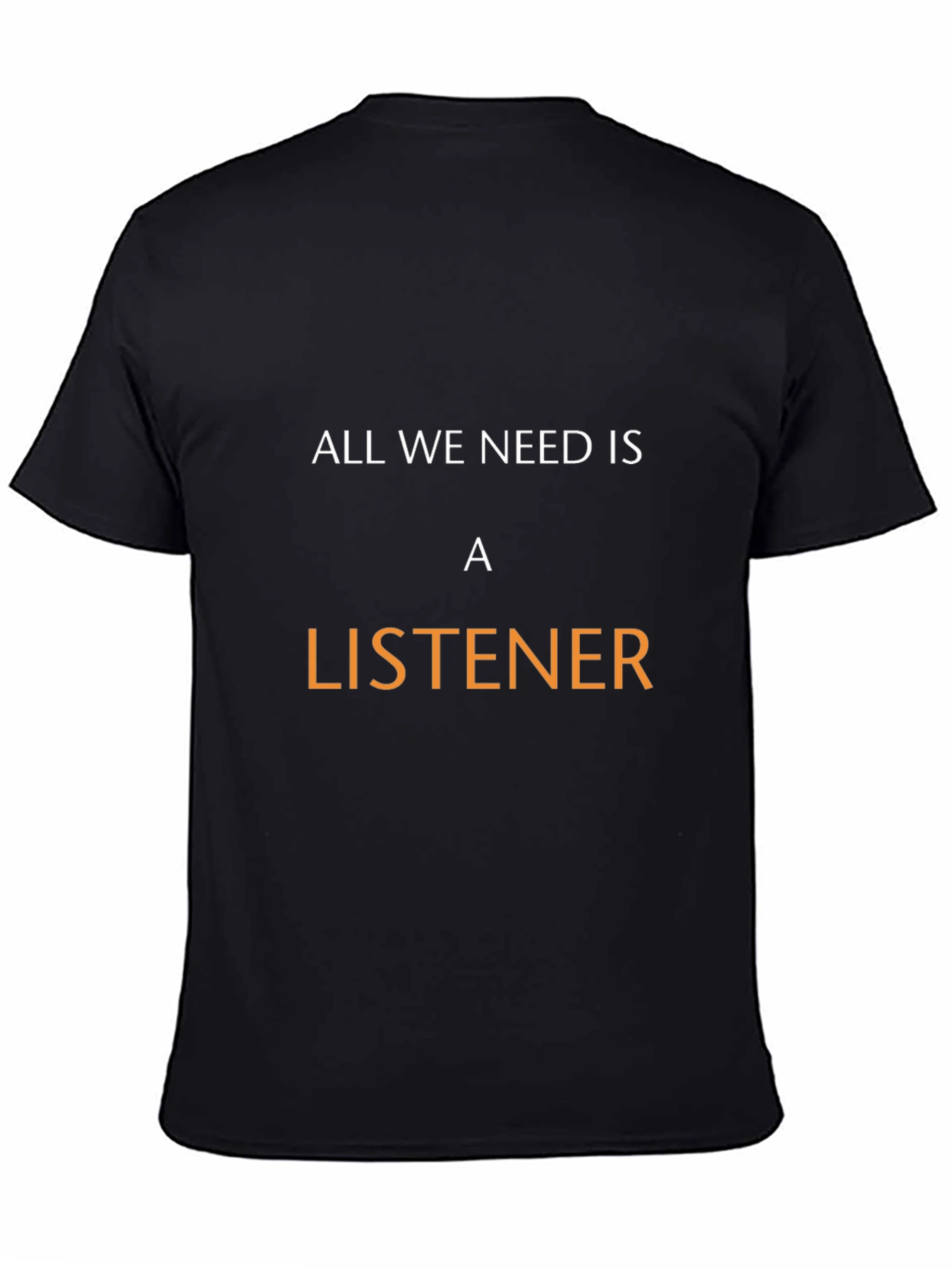 Black All We Need Is a Listener Black T-Shirt view 4