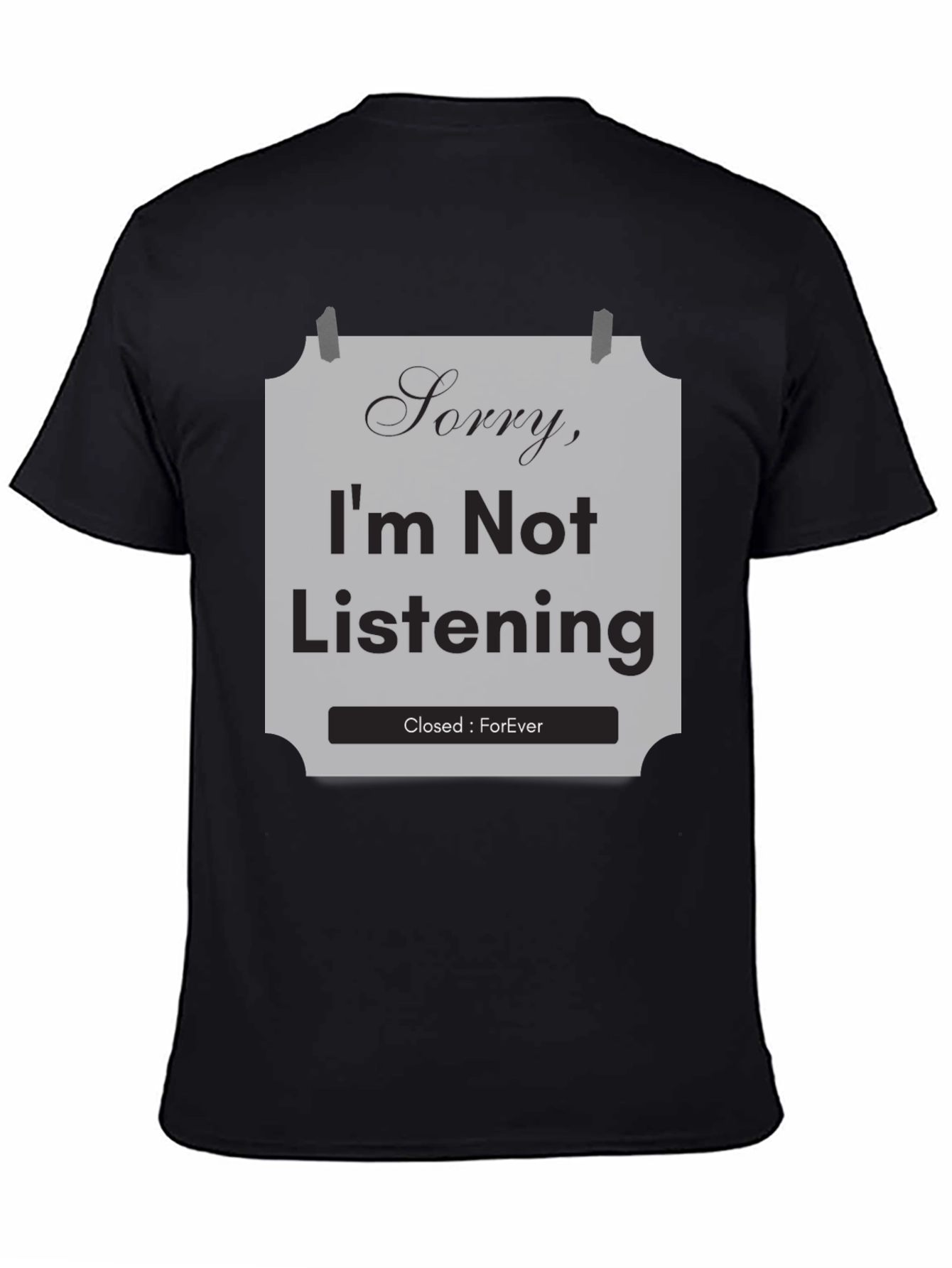Black Sorry I'm Not Listening T-Shirt view 4