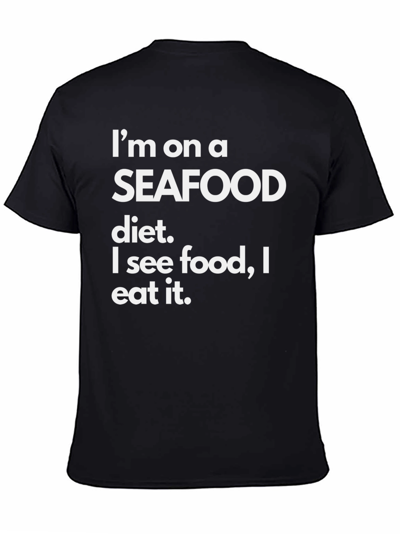 Black Seafood Diet Funny T-Shirt - Eat What You See! view 4