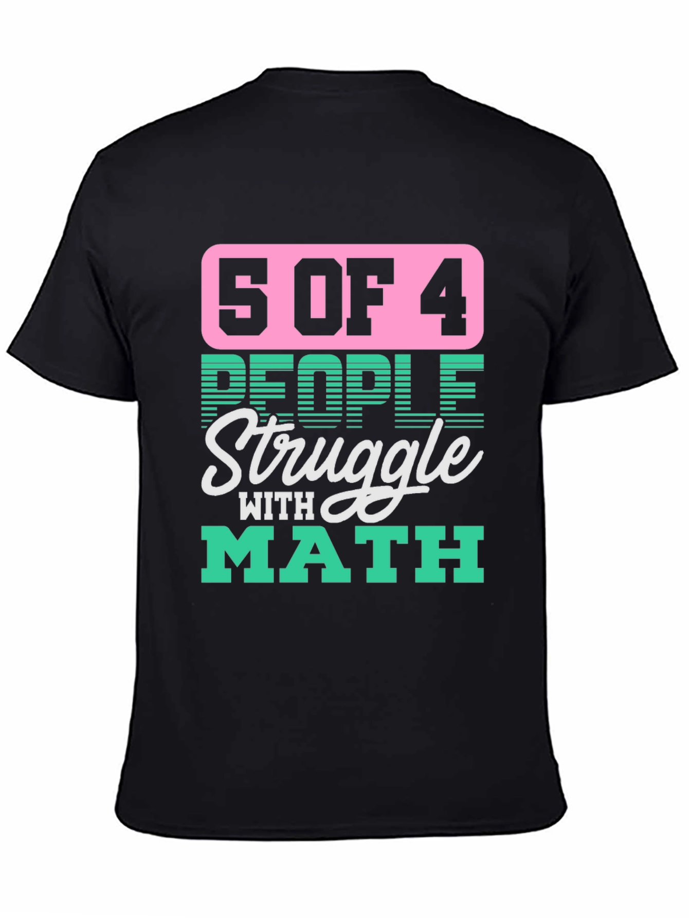 Black Funny Math T-Shirt - 5 of 4 People Struggle view 4