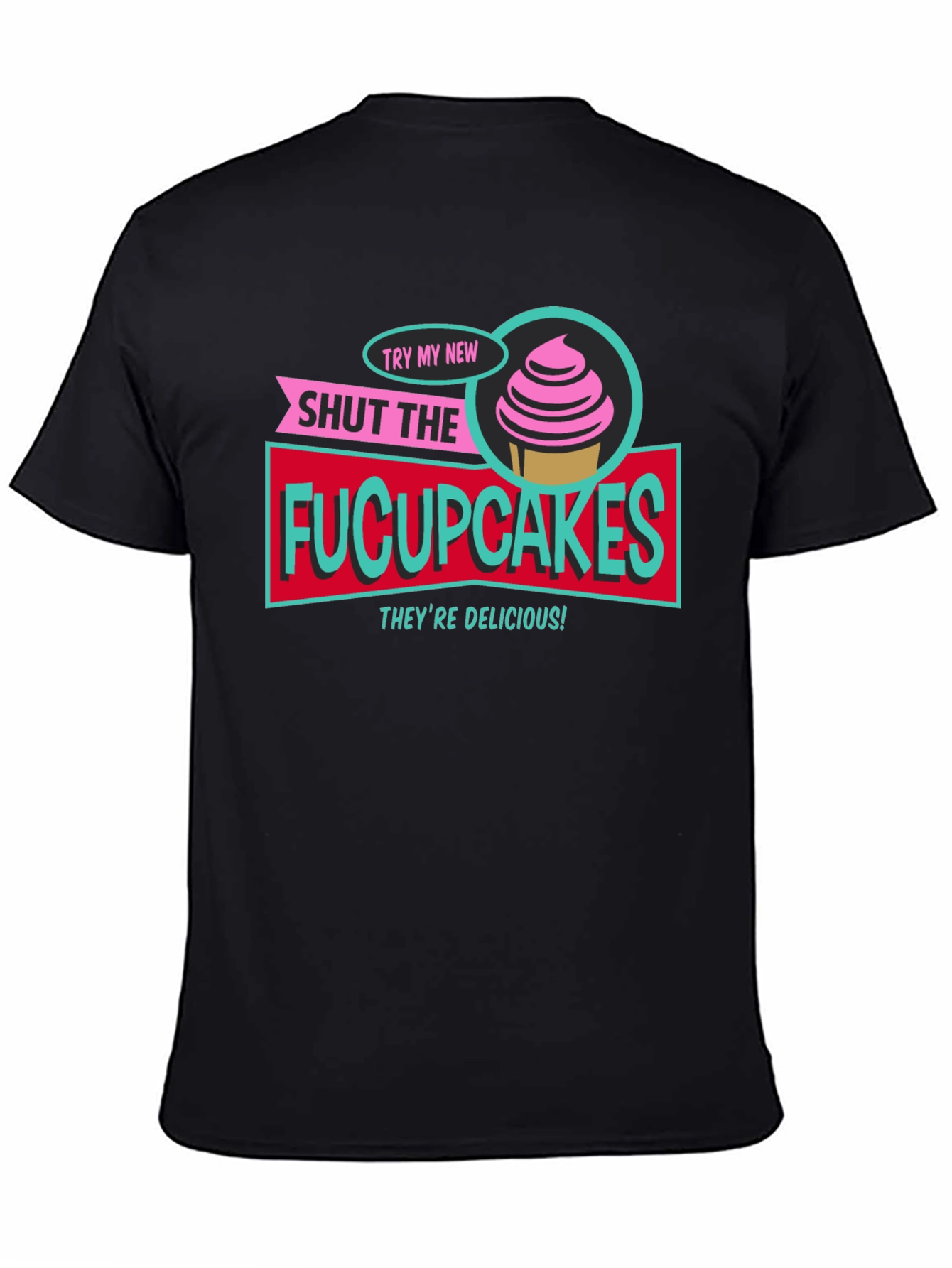Black Shut The Fucupcakes Funny Graphic T-Shirt view 4