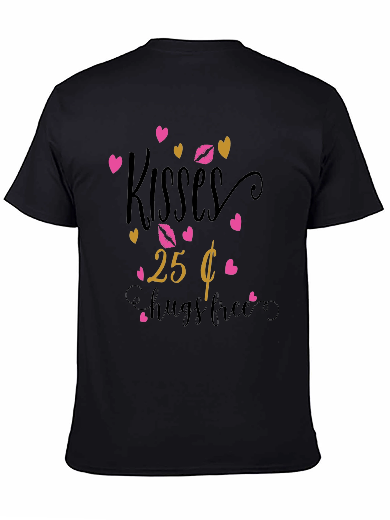 Black Kisses 25 Cents Hugs Free Graphic T-Shirt view 4