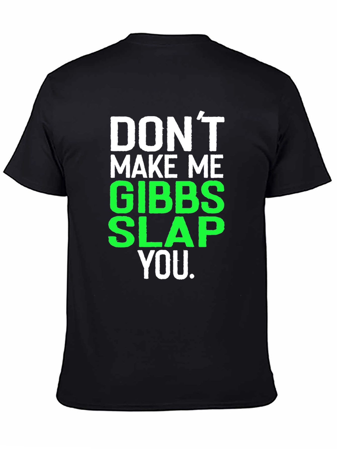Black Don't Make Me Gibbs Slap You T-Shirt view 4
